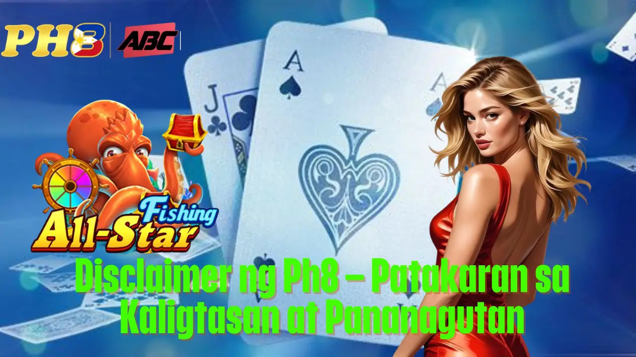 Disclaimer ng Ph8 Patakaran sa Kaligtasan at Pananagutan