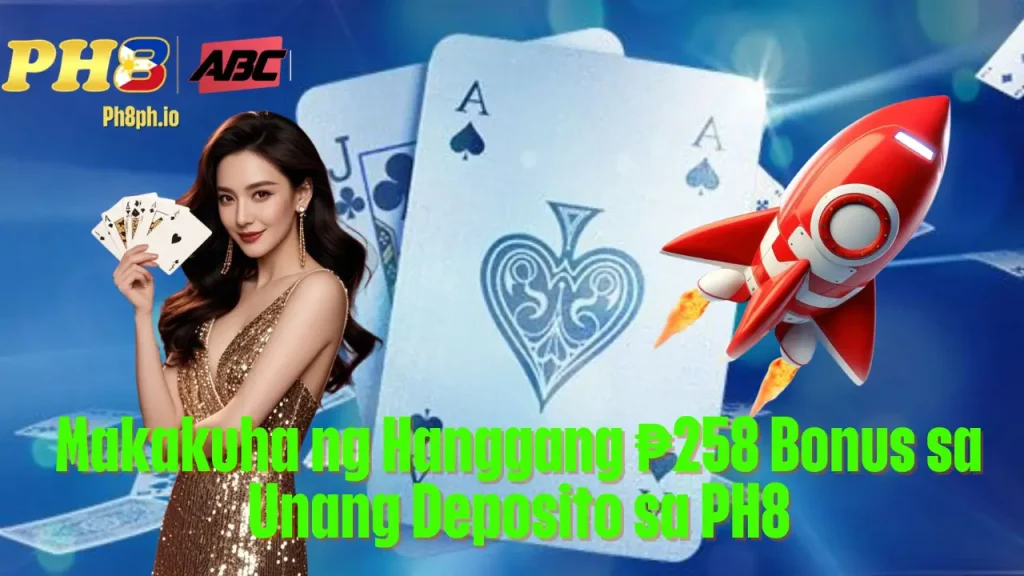 Makakuha ng Hanggang 258 Bonus sa Unang Deposito sa PH8
