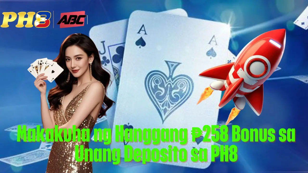 Makakuha ng Hanggang 258 Bonus sa Unang Deposito sa PH8
