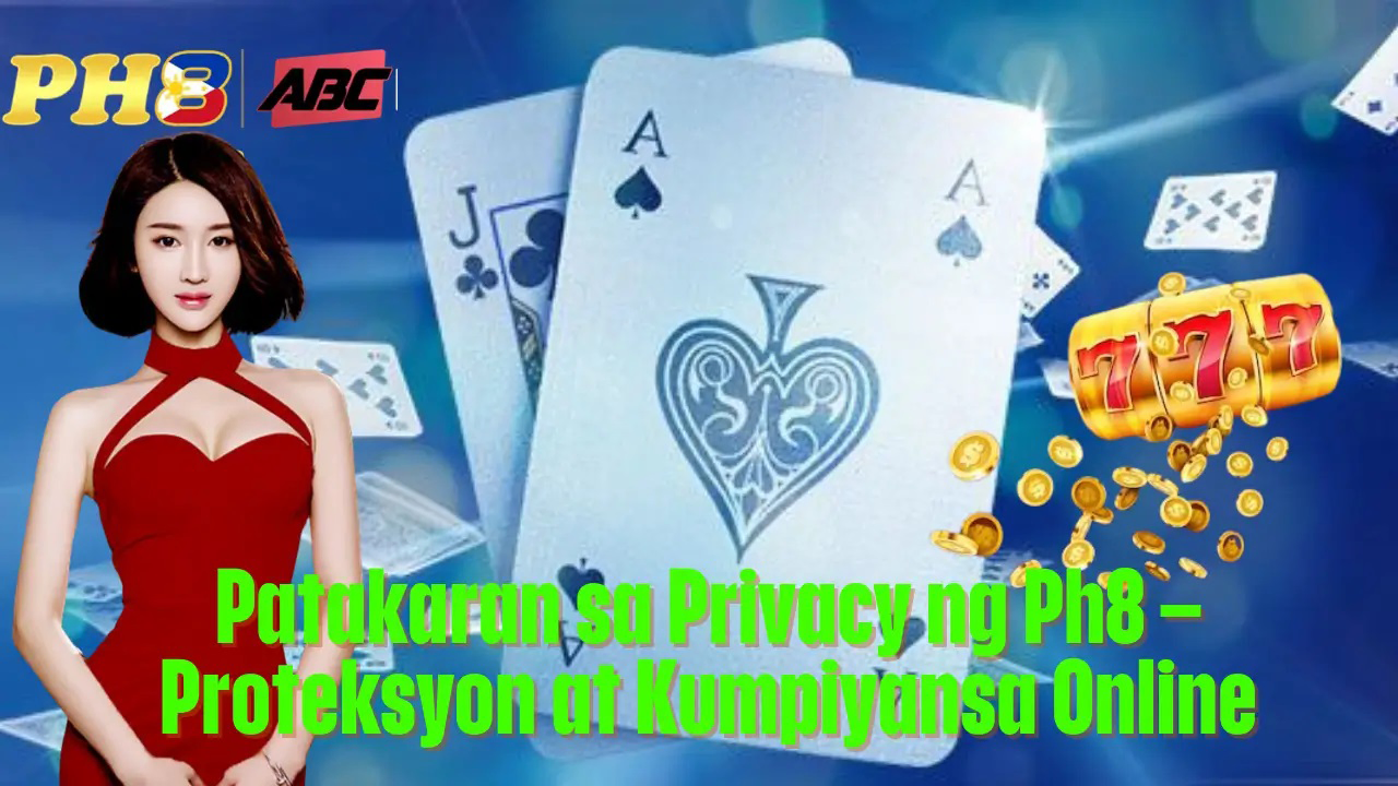 Patakaran sa Privacy ng Ph8 Proteksyon at Kumpiyansa Online