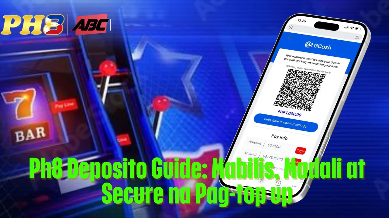 Ph8 Deposito Guide Mabilis Madali at Secure na Pag top up