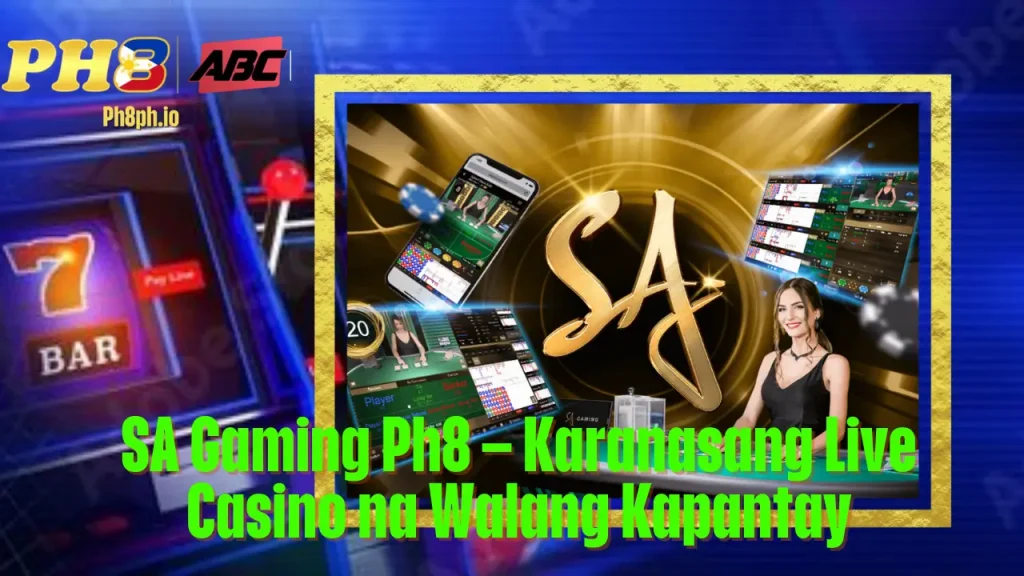 SA Gaming Ph8 Karanasang Live Casino na Walang Kapantay